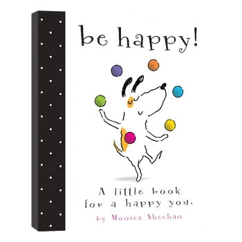 Будь счастлива, Моника Шиэн, Детские книги для детей 3, 4, 5, 6 лет, английская книжка с картинками, 9781442406766