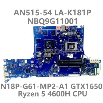 Для Acer AN515-44 Материнская плата ноутбука NBQ9G11001 FH51S LA-K181P Материнская плата Ryzen 5 4600H процессор N18P-G61-MP2-A1 GTX1650 100% Протестирован НОРМАЛЬНО