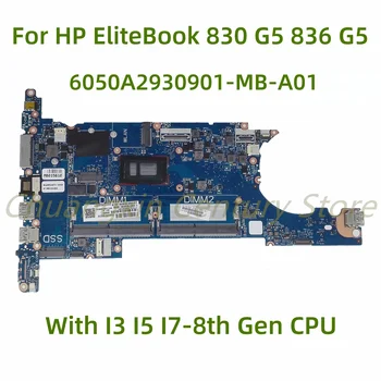 Подходит для HP EliteBook 830 G5 836 G5 материнская плата ноутбука 6050A2930901-MB-A01 с процессором I3 I5 I7-8th поколения 100% Протестирована Полная работа